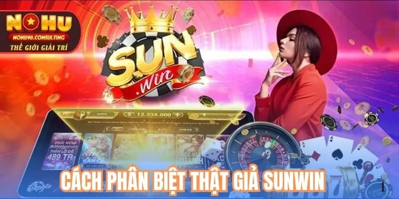 Cách phân biệt thật giả Sunwin