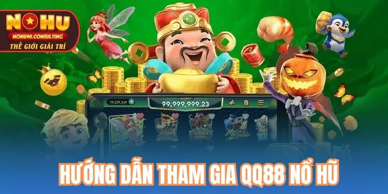 Hướng Dẫn Tham Gia QQ88 NỔ HŨ