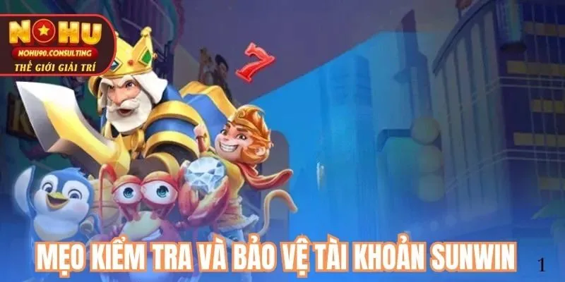 Mẹo Kiểm Tra và Bảo Vệ Tài Khoản Sunwin